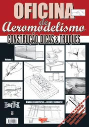 OFICINA DE AEROMODELISMO - Volume I Construção, Dicas e Truques